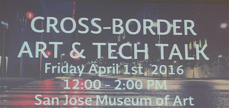 Mexican Consulate presents Cross - Border Art & Tech Talk